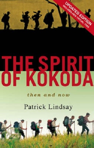The Spirit of Kokoda Then and Now by Patrick Lindsay Updated Edition
